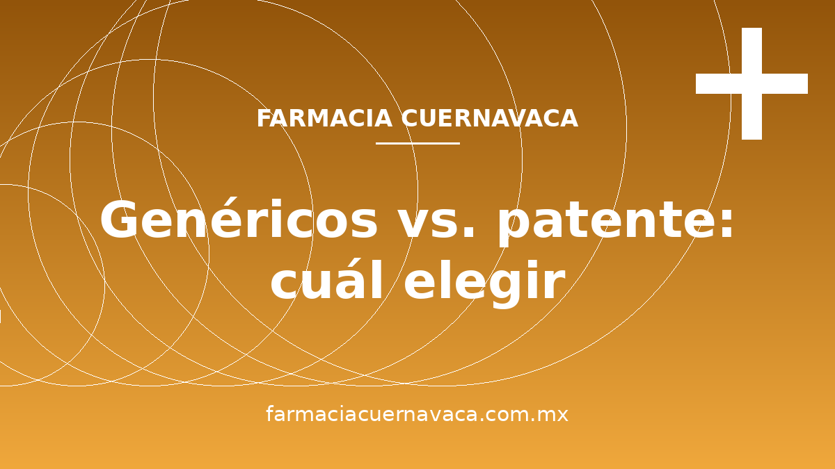 Medicamentos genéricos vs. de patente: cuál elegir y dónde comprarlos en México